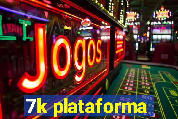 7k plataforma